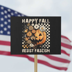 Happy Fall Resist Fascism Protest Sign Halloween Fall Pumpkin TS11 Horizontal 18" × 24" Black Print Your Wear