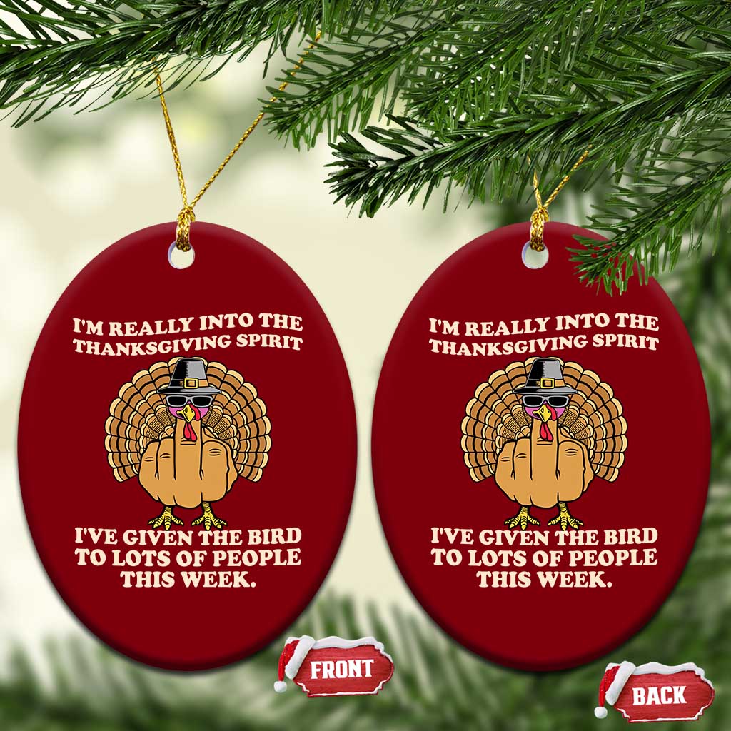 Funny Thanksgiving Turkey Ceramic Ornament I Am Really Into The Thanksgiving Spirit I Have Given The Bird TS11 Print Your Wear
