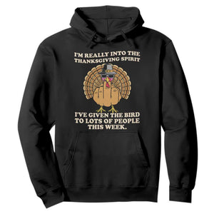 Funny Thanksgiving Turkey Hoodie I Am Really Into The Thanksgiving Spirit I Have Given The Bird TS11 Black Print Your Wear