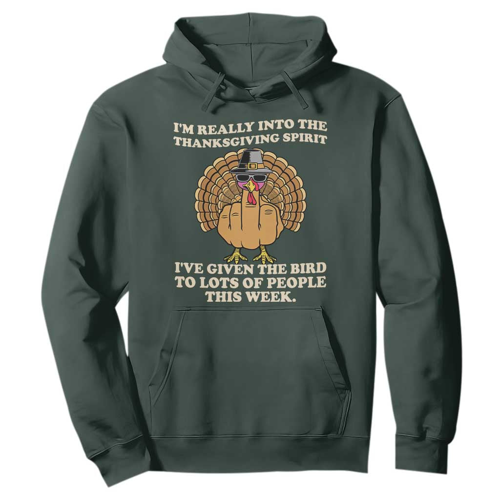 Funny Thanksgiving Turkey Hoodie I Am Really Into The Thanksgiving Spirit I Have Given The Bird TS11 Dark Forest Green Print Your Wear