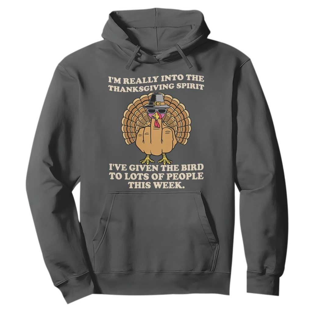 Funny Thanksgiving Turkey Hoodie I Am Really Into The Thanksgiving Spirit I Have Given The Bird TS11 Dark Heather Print Your Wear