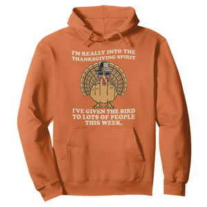 Funny Thanksgiving Turkey Hoodie I Am Really Into The Thanksgiving Spirit I Have Given The Bird TS11 Orange Print Your Wear