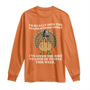 Funny Thanksgiving Turkey Long Sleeve Shirt I Am Really Into The Thanksgiving Spirit I Have Given The Bird TS11 Orange Print Your Wear