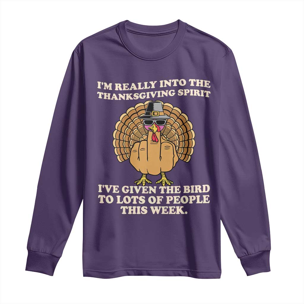 Funny Thanksgiving Turkey Long Sleeve Shirt I Am Really Into The Thanksgiving Spirit I Have Given The Bird TS11 Purple Print Your Wear