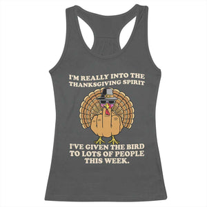 Funny Thanksgiving Turkey Racerback Tank Top I Am Really Into The Thanksgiving Spirit I Have Given The Bird TS11 Dark Heather Print Your Wear