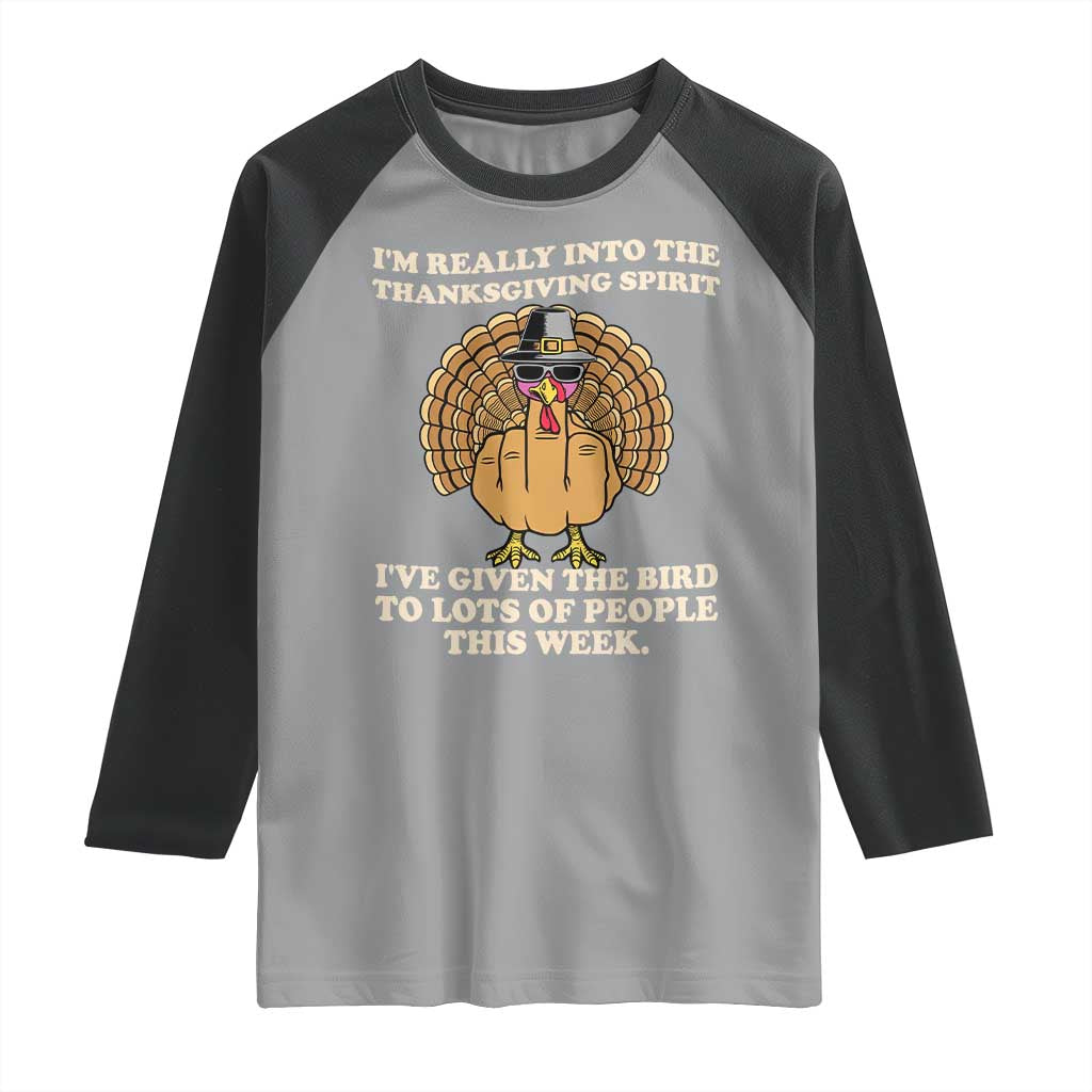 Funny Thanksgiving Turkey Raglan Shirt I Am Really Into The Thanksgiving Spirit I Have Given The Bird TS11 Sport Gray Black Print Your Wear