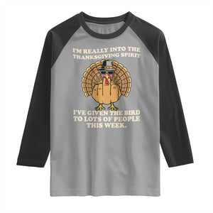 Funny Thanksgiving Turkey Raglan Shirt I Am Really Into The Thanksgiving Spirit I Have Given The Bird TS11 Sport Gray Black Print Your Wear