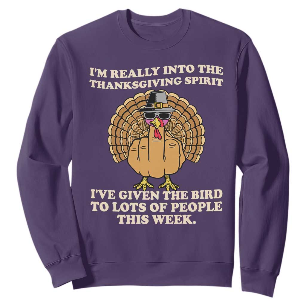 Funny Thanksgiving Turkey Sweatshirt I Am Really Into The Thanksgiving Spirit I Have Given The Bird TS11 Purple Print Your Wear