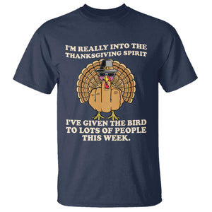 Funny Thanksgiving Turkey T Shirt I Am Really Into The Thanksgiving Spirit I Have Given The Bird TS11 Navy Print Your Wear