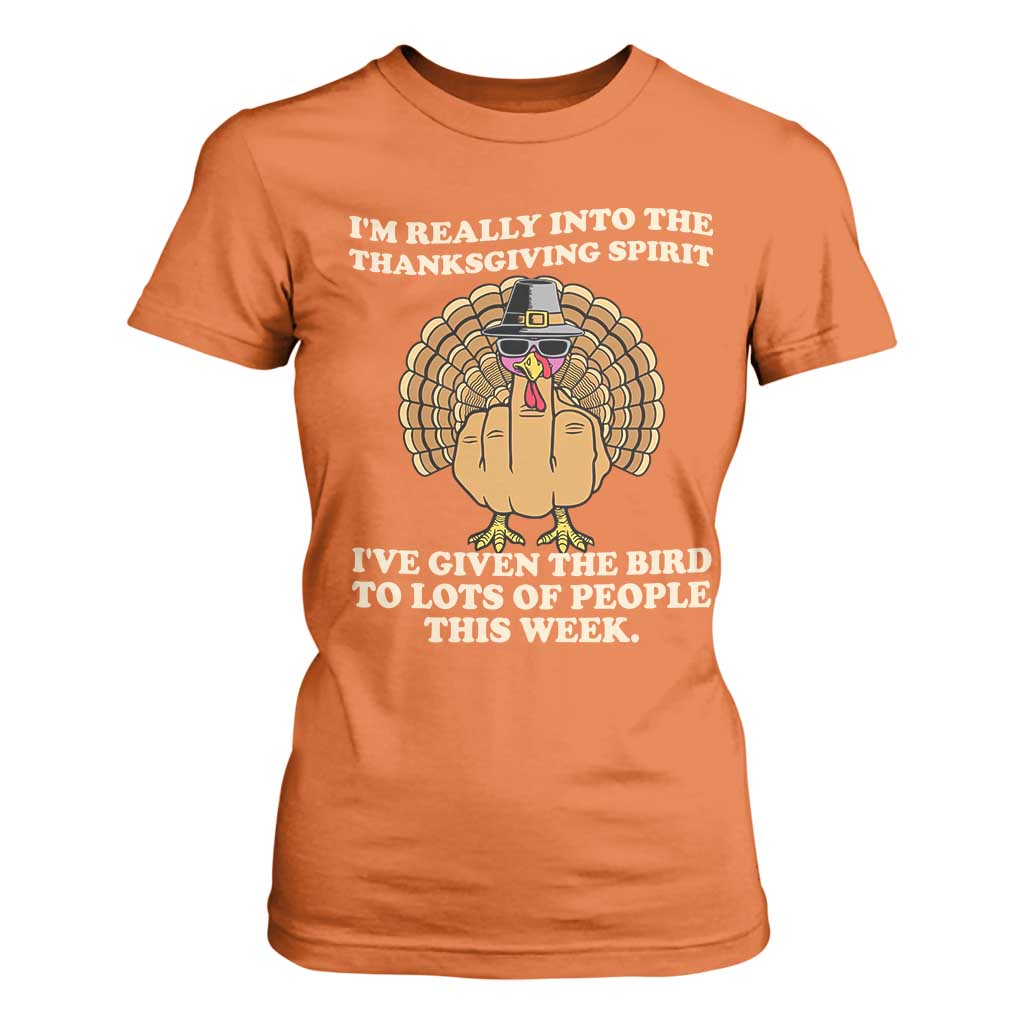 Funny Thanksgiving Turkey T Shirt For Women I Am Really Into The Thanksgiving Spirit I Have Given The Bird TS11 Orange Print Your Wear