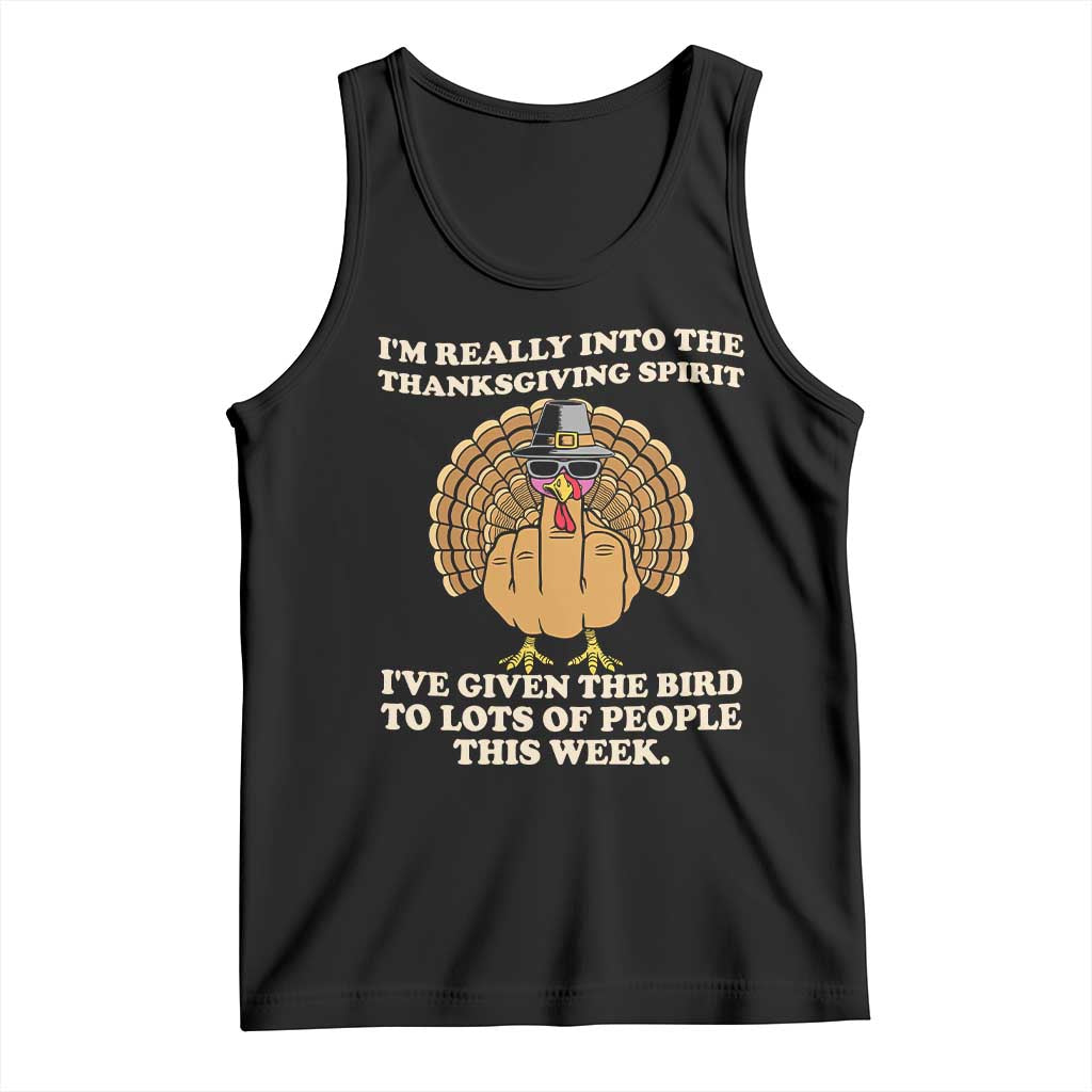 Funny Thanksgiving Turkey Tank Top I Am Really Into The Thanksgiving Spirit I Have Given The Bird TS11 Black Print Your Wear