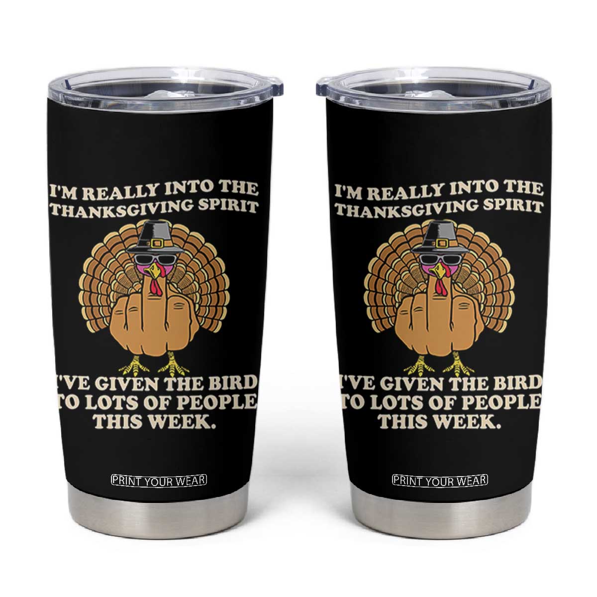 Funny Thanksgiving Turkey Tumbler Cup I Am Really Into The Thanksgiving Spirit I Have Given The Bird TS11 Black Print Your Wear
