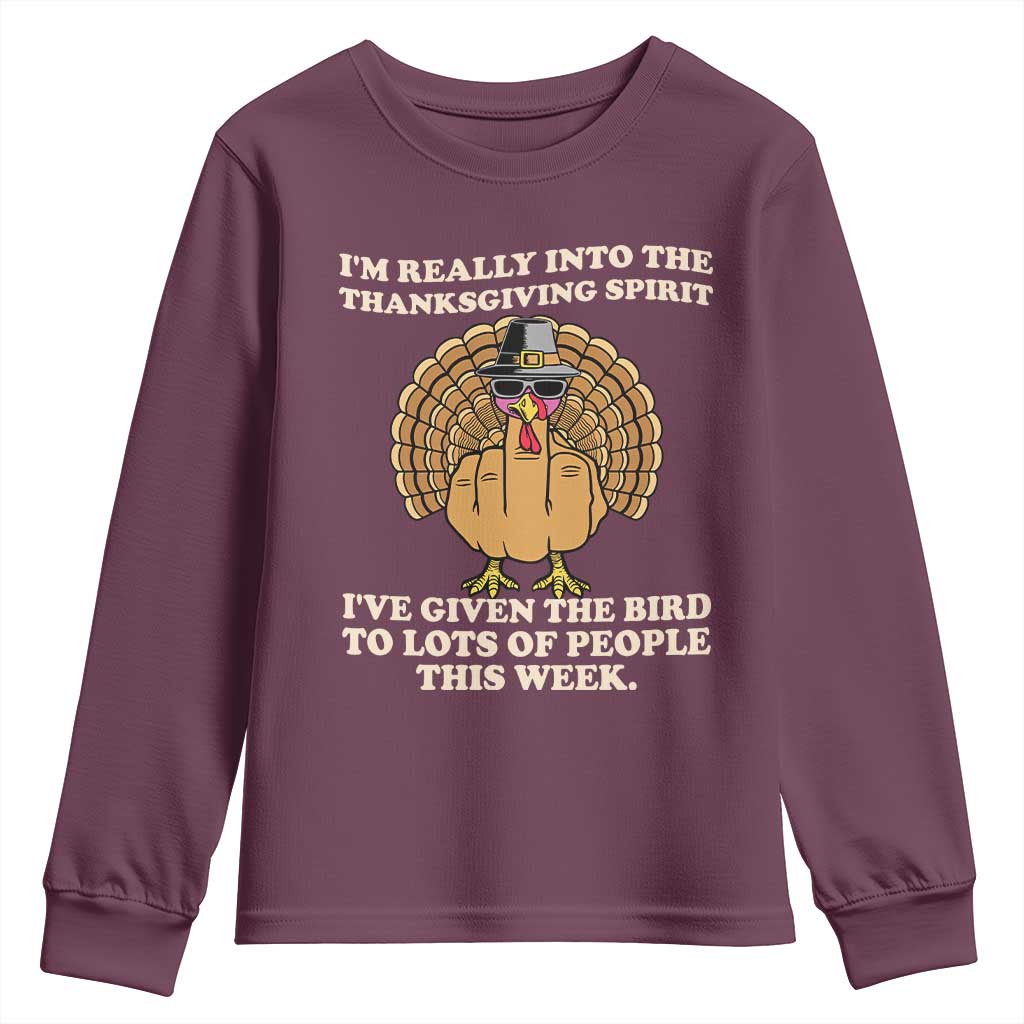 Funny Thanksgiving Turkey Youth Sweatshirt I Am Really Into The Thanksgiving Spirit I Have Given The Bird TS11 Maroon Print Your Wear