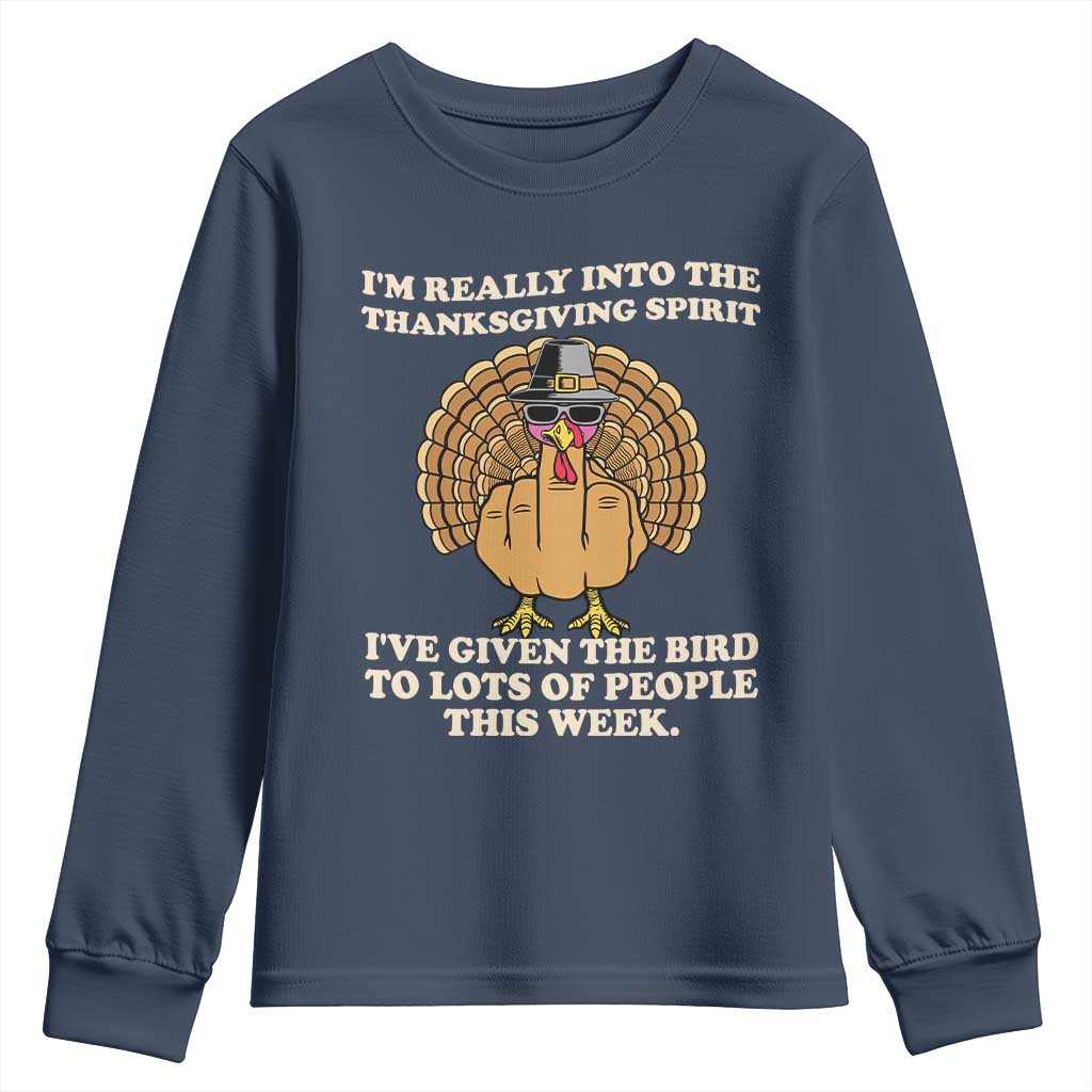 Funny Thanksgiving Turkey Youth Sweatshirt I Am Really Into The Thanksgiving Spirit I Have Given The Bird TS11 Navy Print Your Wear