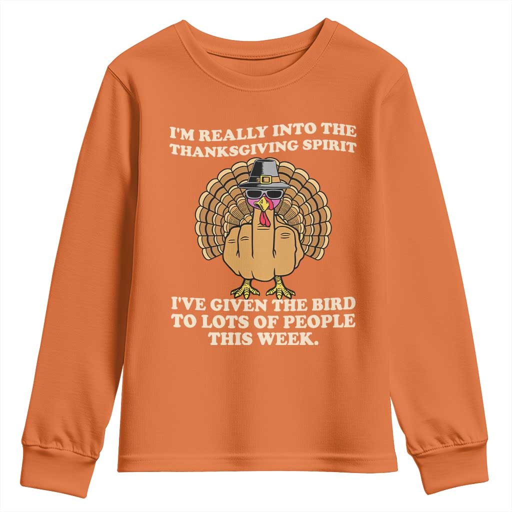 Funny Thanksgiving Turkey Youth Sweatshirt I Am Really Into The Thanksgiving Spirit I Have Given The Bird TS11 Orange Print Your Wear