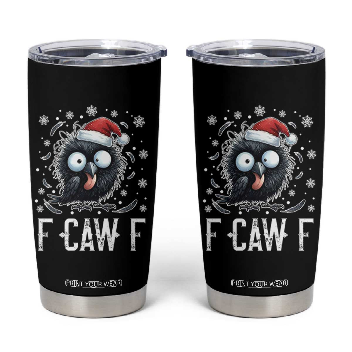 Funny F Caw F Christmas Crow Tumbler Cup Santa Raven Xmas Holiday TS11 Black Print Your Wear