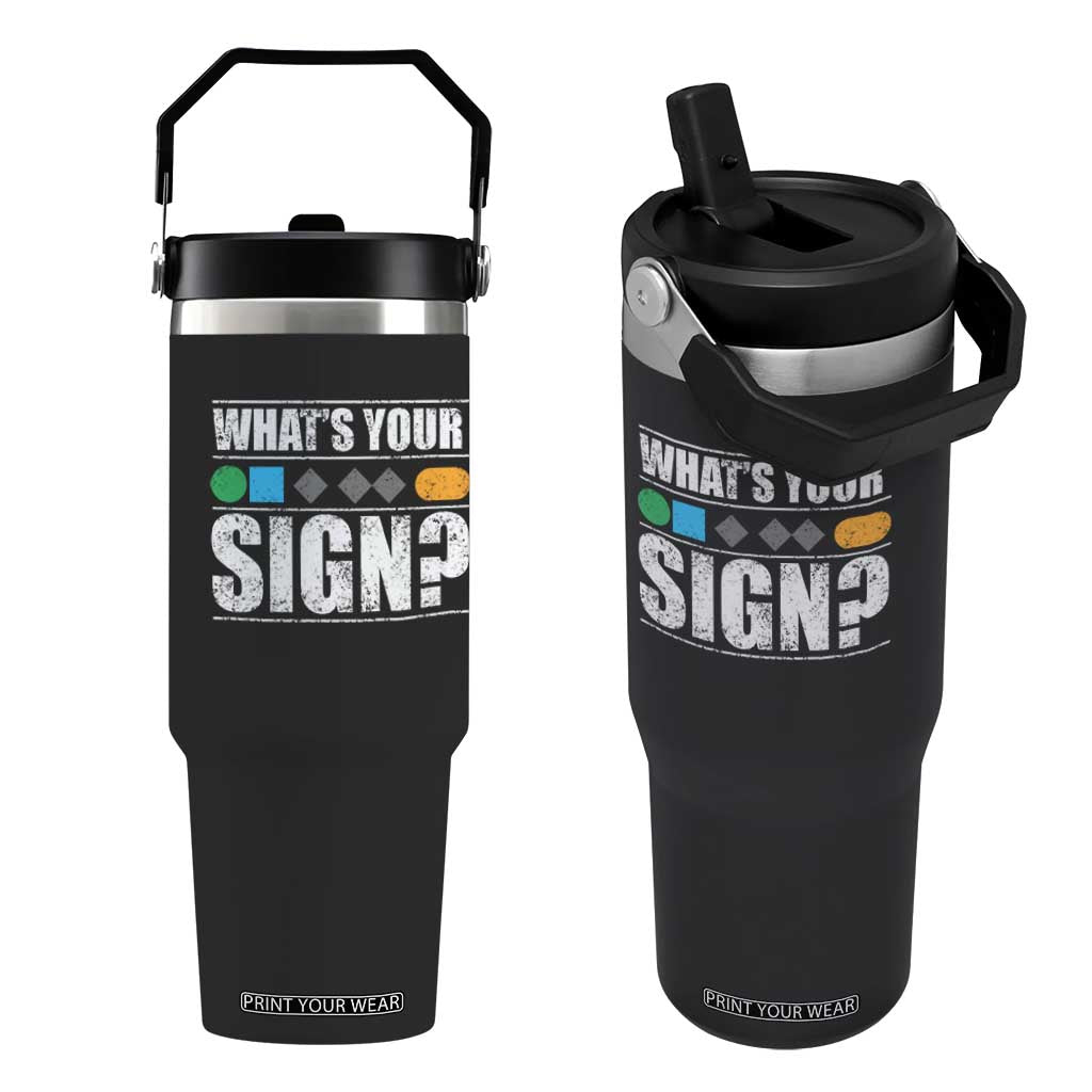 Funny Ski Snowboard Whats Your Sign Flip Straw Tumbler TS11 One Size: 30 oz Black Print Your Wear