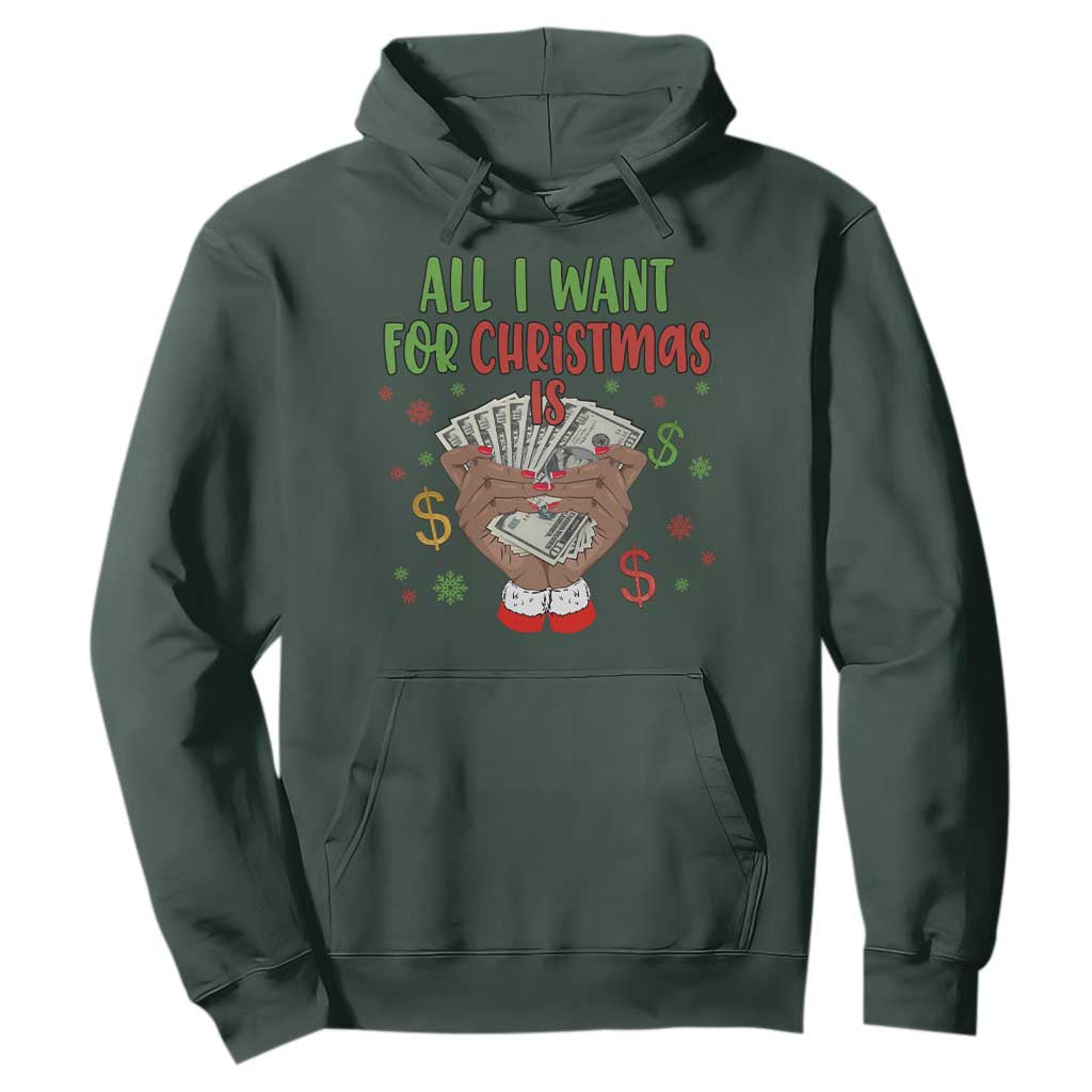 Funny All I Want For Christmas Is Money Hoodie Xmas Melanin Black African American Hands TS11 Dark Forest Green Print Your Wear