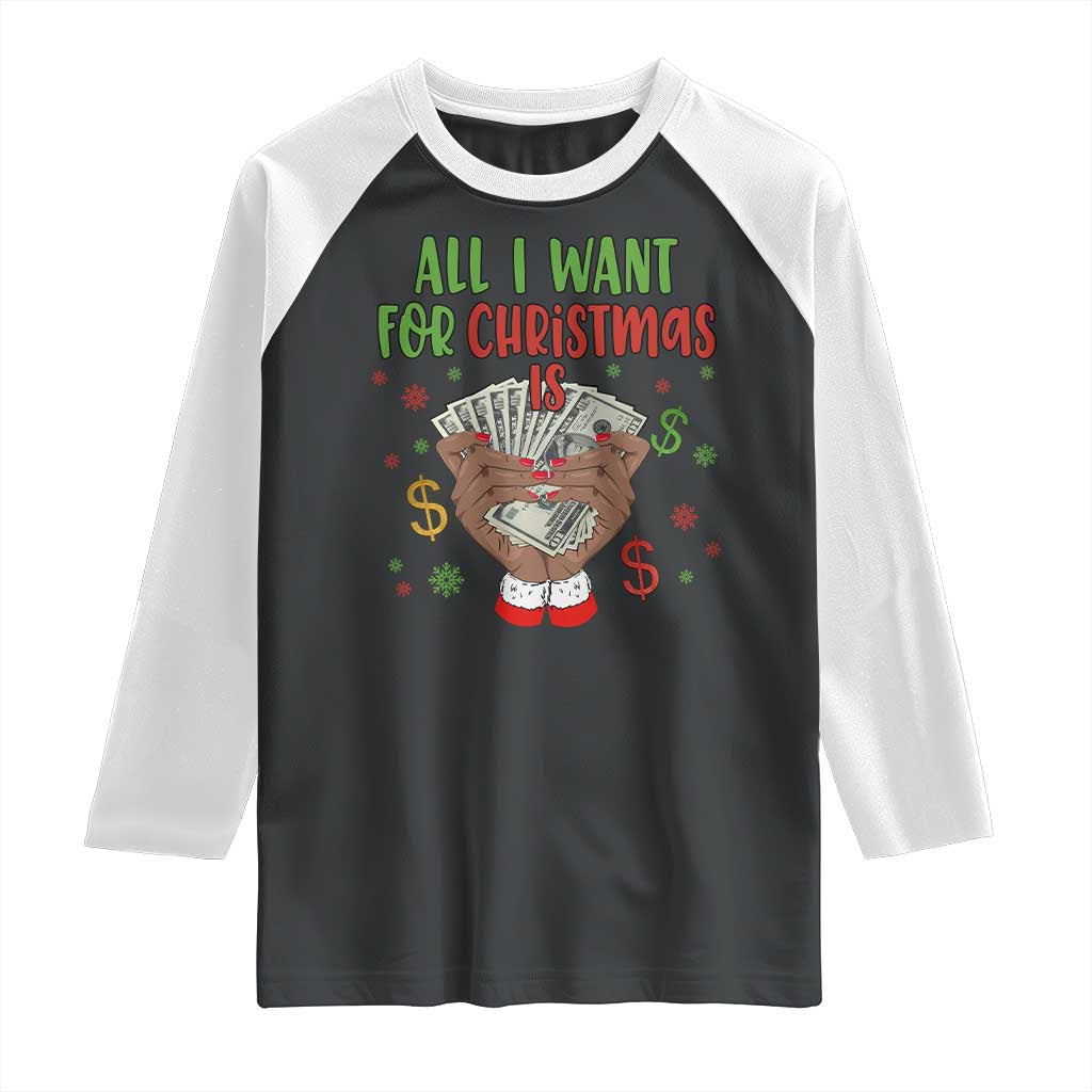 Funny All I Want For Christmas Is Money Raglan Shirt Xmas Melanin Black African American Hands TS11 Black White Print Your Wear