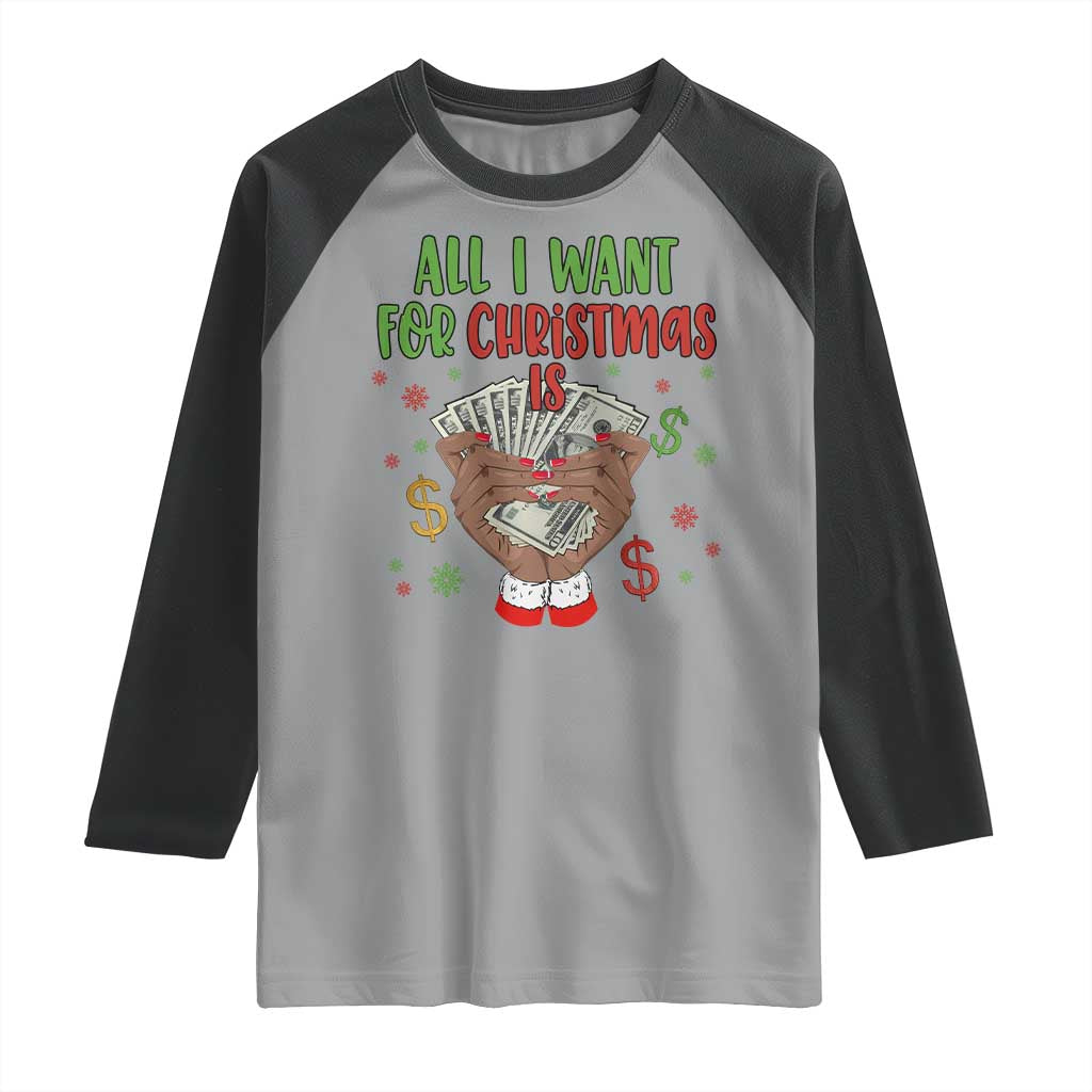 Funny All I Want For Christmas Is Money Raglan Shirt Xmas Melanin Black African American Hands TS11 Sport Gray Black Print Your Wear