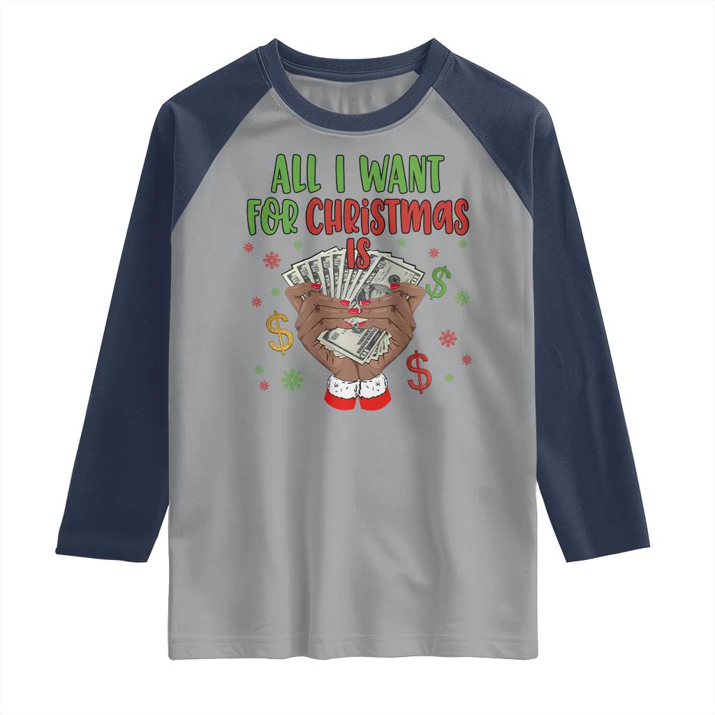 Funny All I Want For Christmas Is Money Raglan Shirt Xmas Melanin Black African American Hands TS11 Sport Gray Navy Print Your Wear