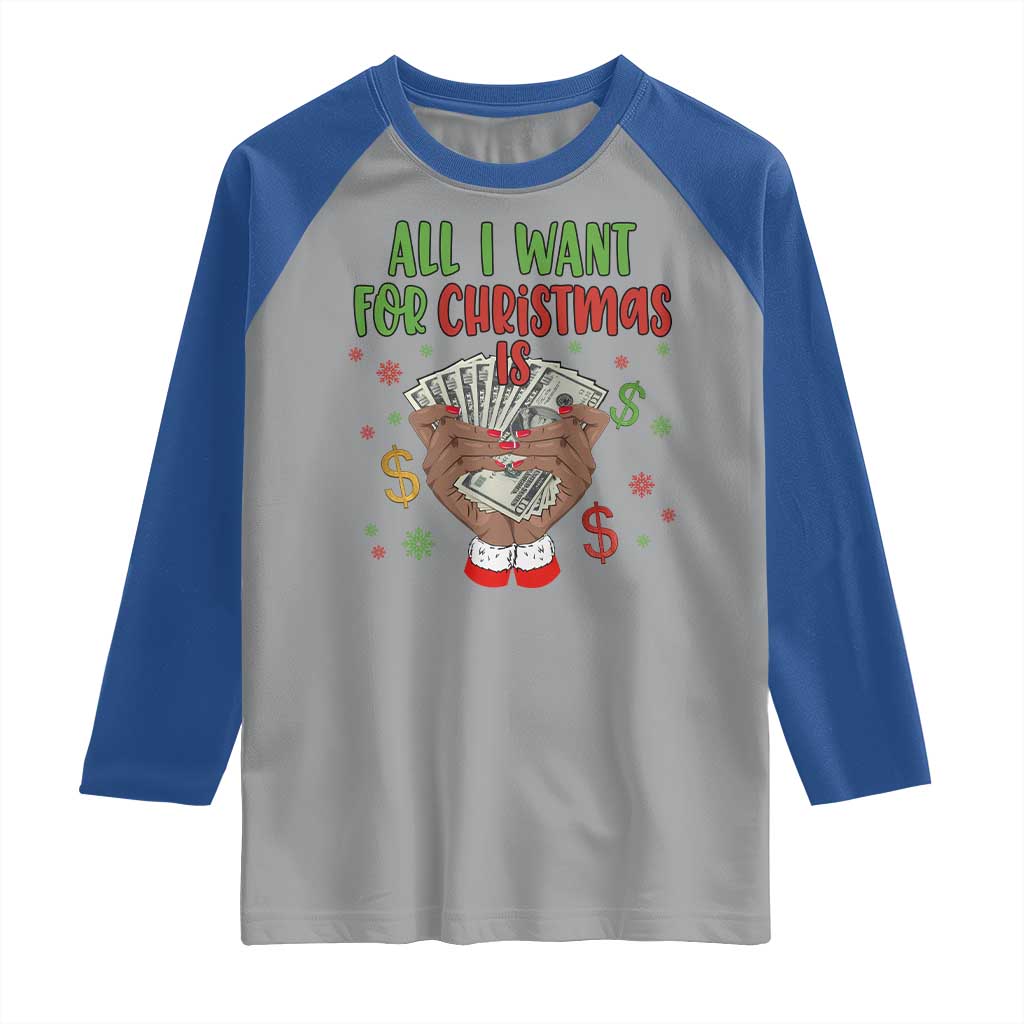 Funny All I Want For Christmas Is Money Raglan Shirt Xmas Melanin Black African American Hands TS11 Sport Gray Royal Print Your Wear