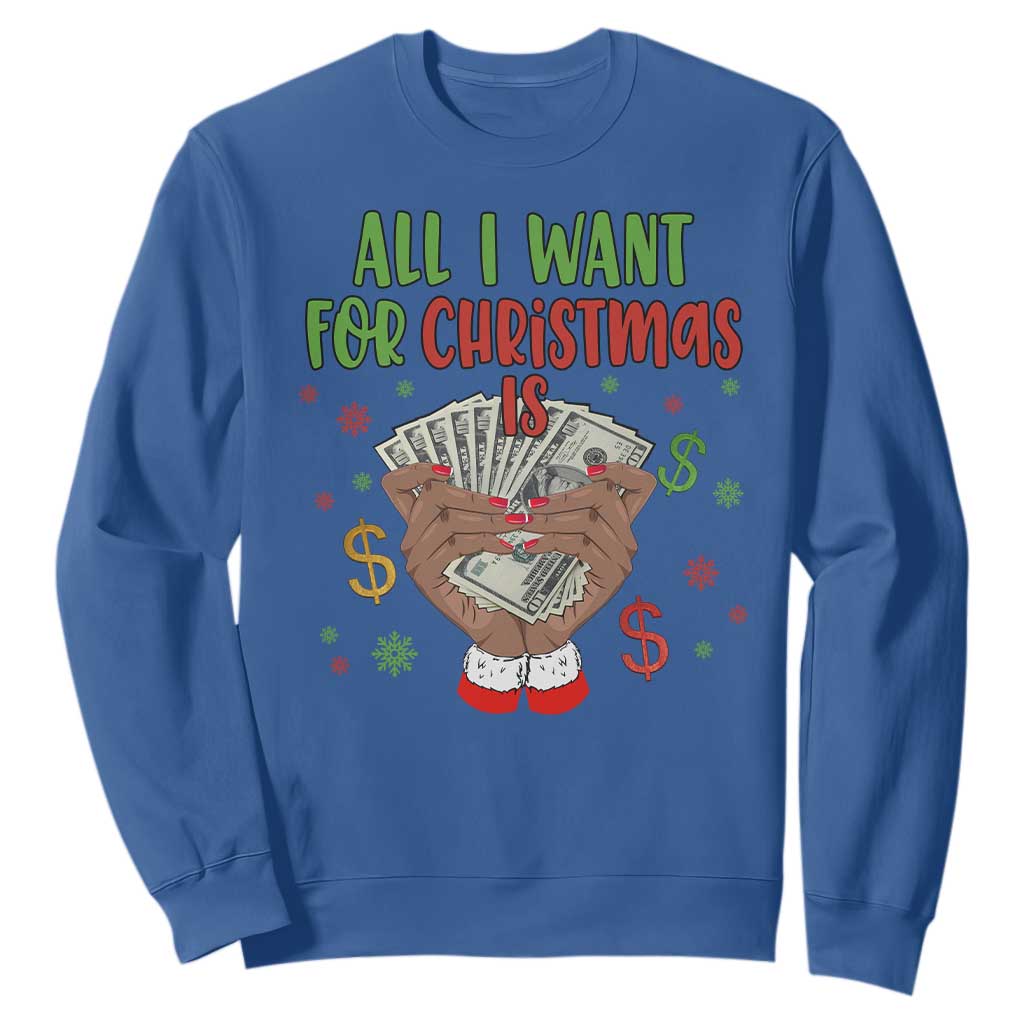 Funny All I Want For Christmas Is Money Sweatshirt Xmas Melanin Black African American Hands TS11 Royal Blue Print Your Wear