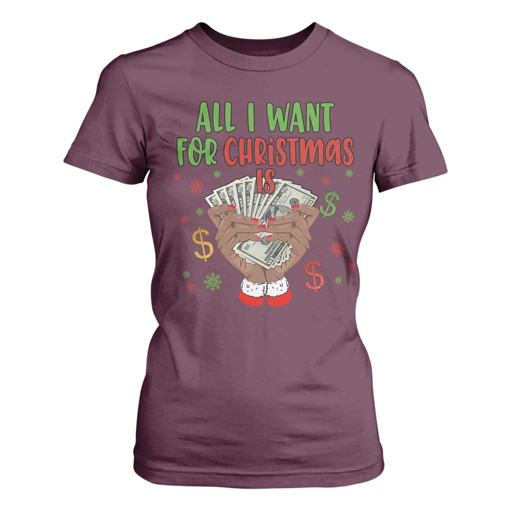Funny All I Want For Christmas Is Money T Shirt For Women Xmas Melanin Black African American Hands TS11 Maroon Print Your Wear