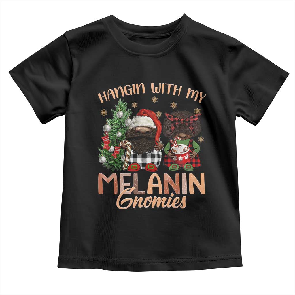 Funny African American Christmas Toddler T Shirt Hangin With My Melanin Gnomies Afro Gnomes TS11 Black Print Your Wear
