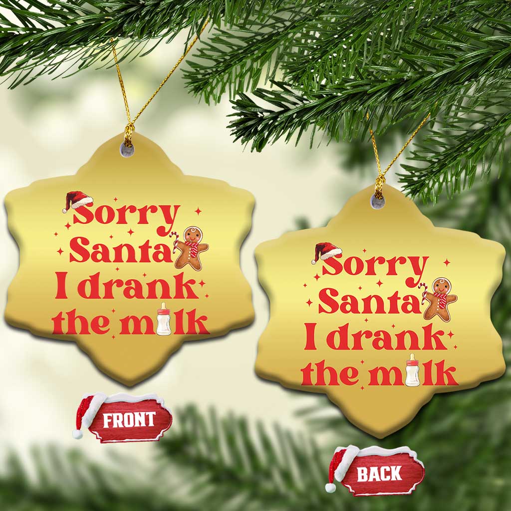 Funny First Xmas Christmas Ornament Sorry Santa I Drank The Milk Gingerbread TS11 Snow Flake Gold Print Your Wear
