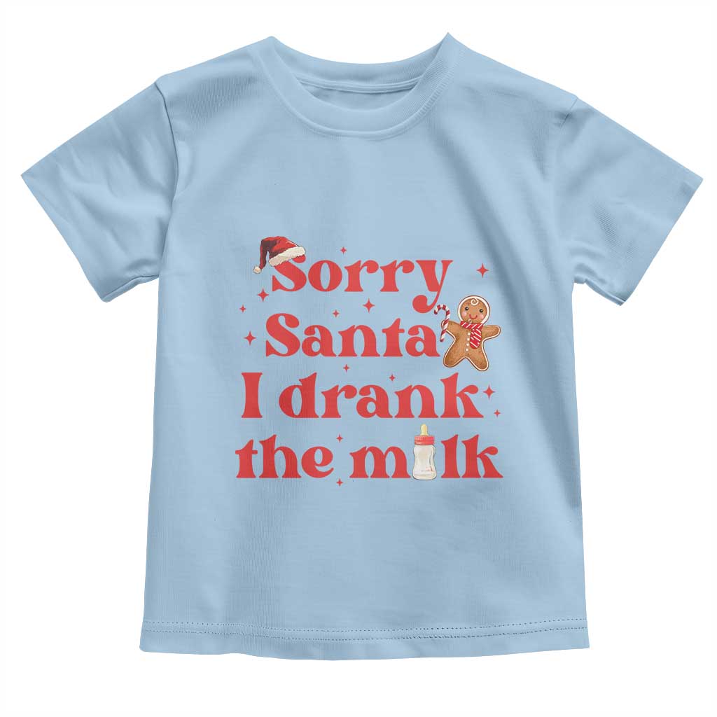 Funny First Christmas Toddler T Shirt Sorry Santa I Drank The Milk Gingerbread TS11 Light Blue Print Your Wear