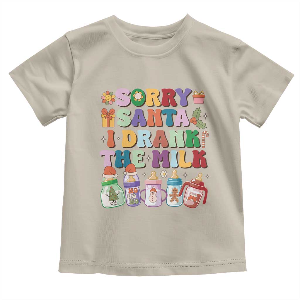 Funny First Christmas Toddler T Shirt Sorry Santa I Drank The Milk Retro Baby Bottle TS11 Sand Print Your Wear