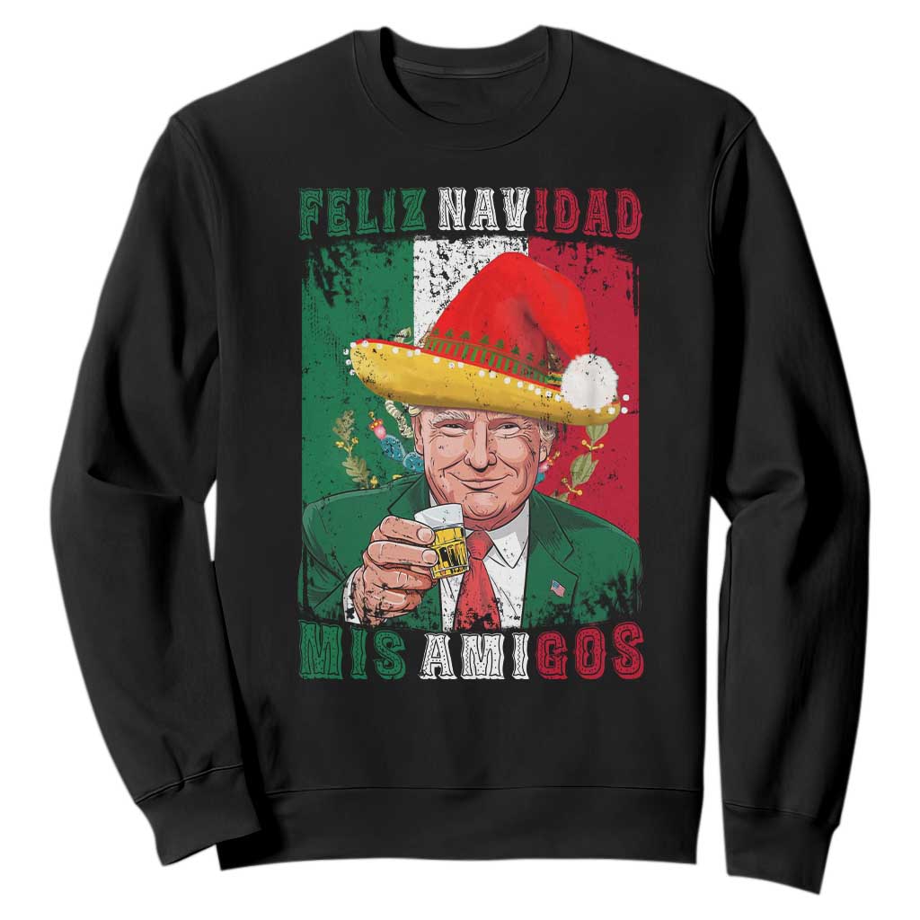 Christmas In Mexico Trump Sweatshirt Feliz Navidad Mis Amigos Santa Trump Tequila Shot TS11 Black Print Your Wear