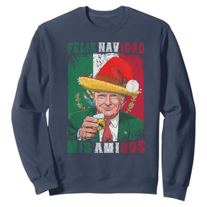 Christmas In Mexico Trump Sweatshirt Feliz Navidad Mis Amigos Santa Trump Tequila Shot TS11 Navy Print Your Wear