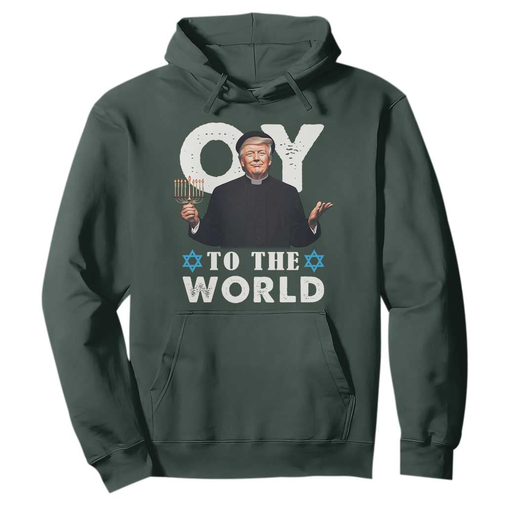 Funny Oy To The World Hanukkah Trump Hoodie Menorah David Stars Chanukah Jewish TS11 Dark Forest Green Print Your Wear