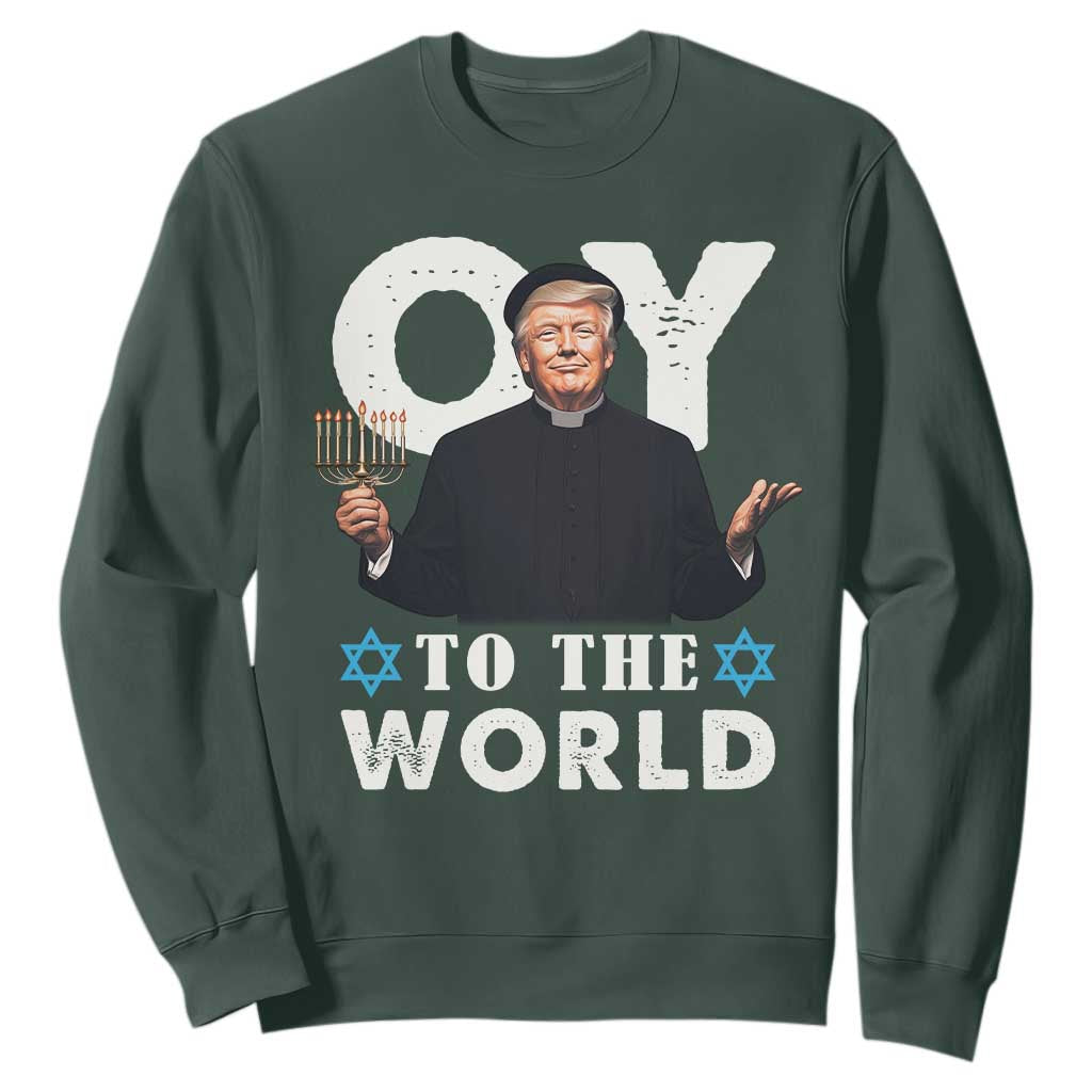 Funny Oy To The World Hanukkah Trump Sweatshirt Menorah David Stars Chanukah Jewish TS11 Dark Forest Green Print Your Wear