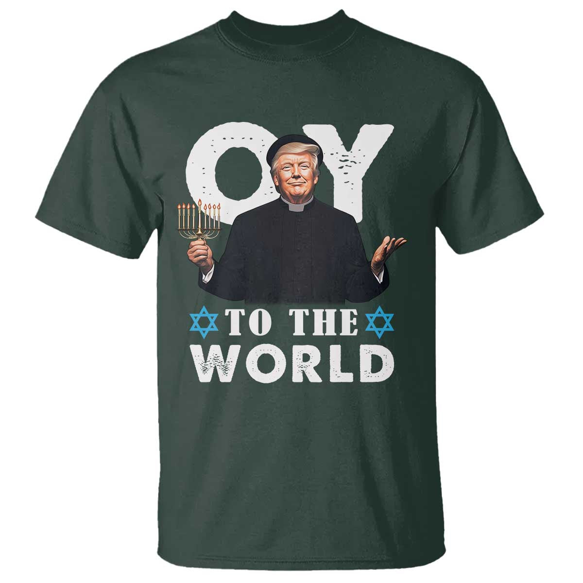 Funny Oy To The World Hanukkah Trump T Shirt Menorah David Stars Chanukah Jewish TS11 Dark Forest Green Print Your Wear