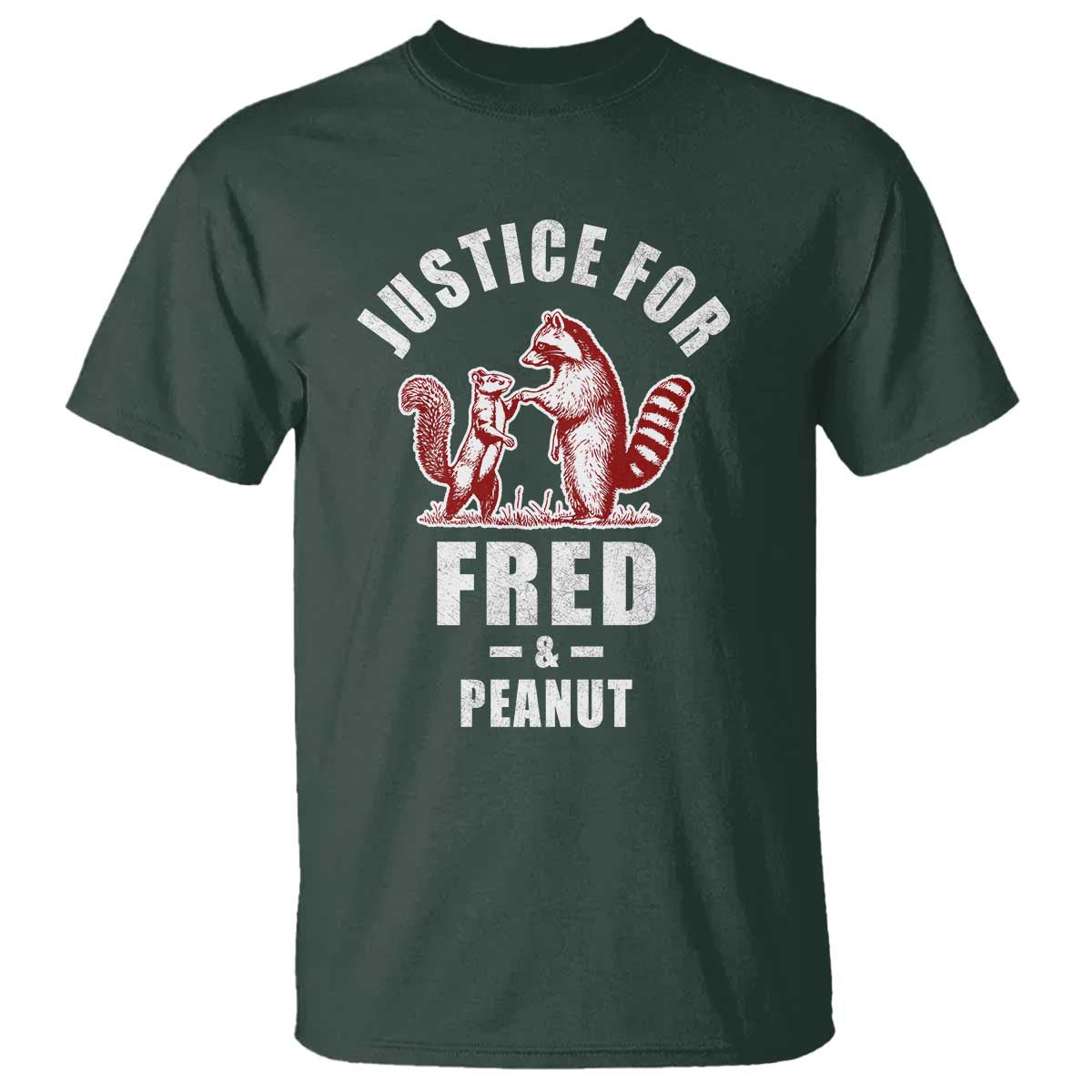 Justice For Fred And Peanut T Shirt Racoon Squirrel TS11 Dark Forest Green Print Your Wear