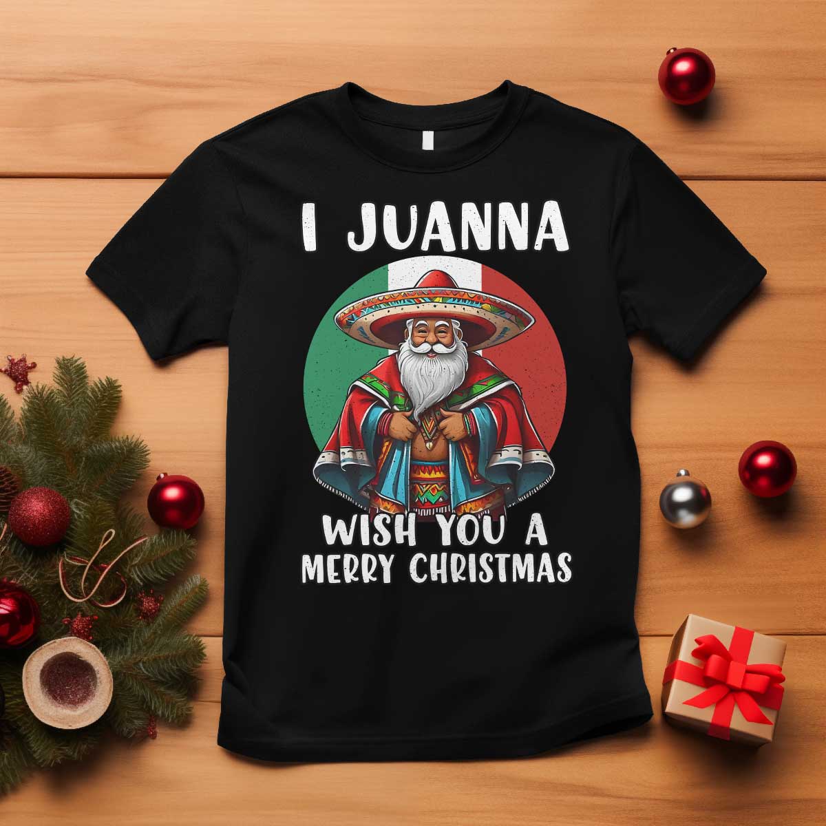 Funny Xmas Mexican Santa T Shirt I Juanna Wish You A Merry Christmas TS11 Black Print Your Wear