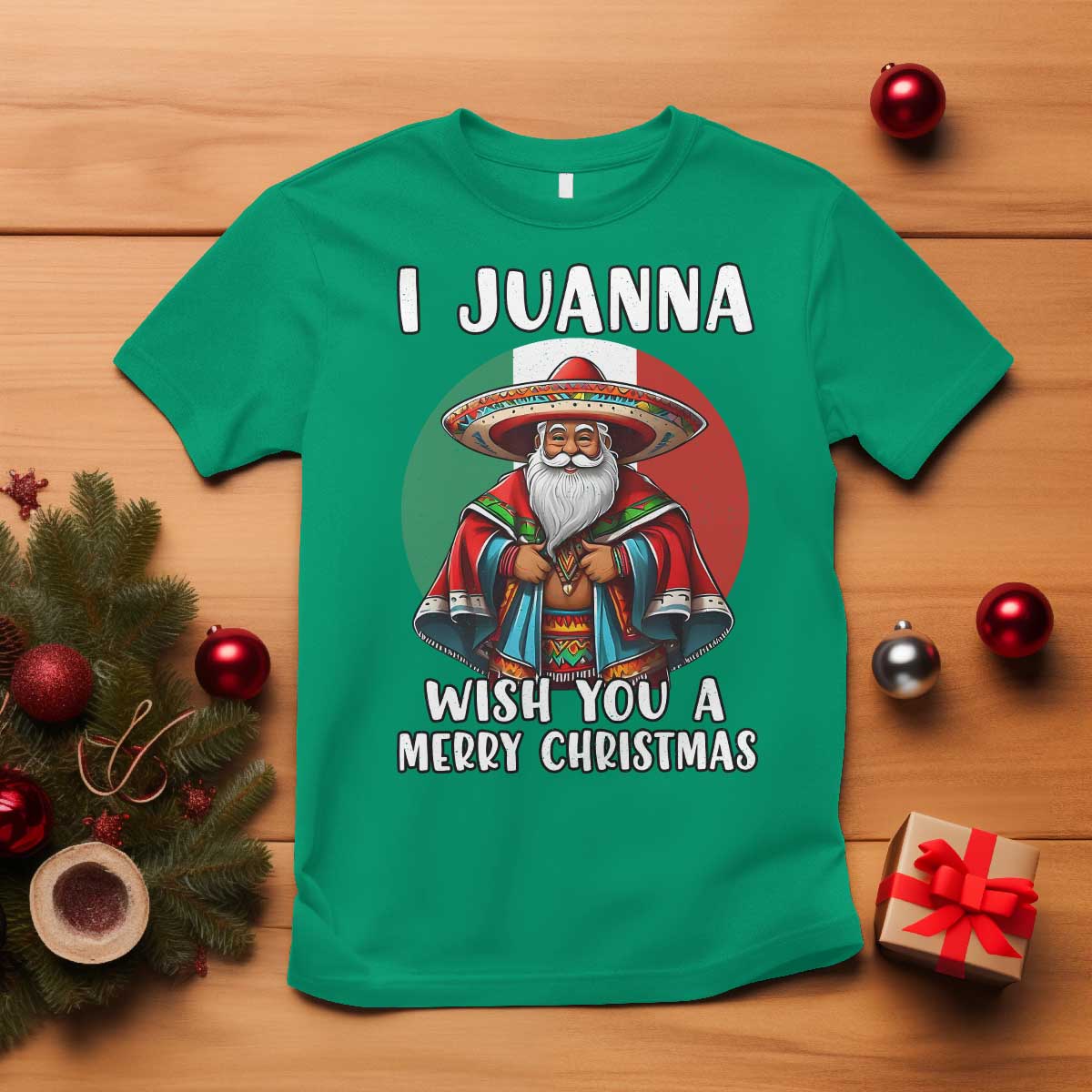 Funny Xmas Mexican Santa T Shirt I Juanna Wish You A Merry Christmas TS11 Irish Green Print Your Wear