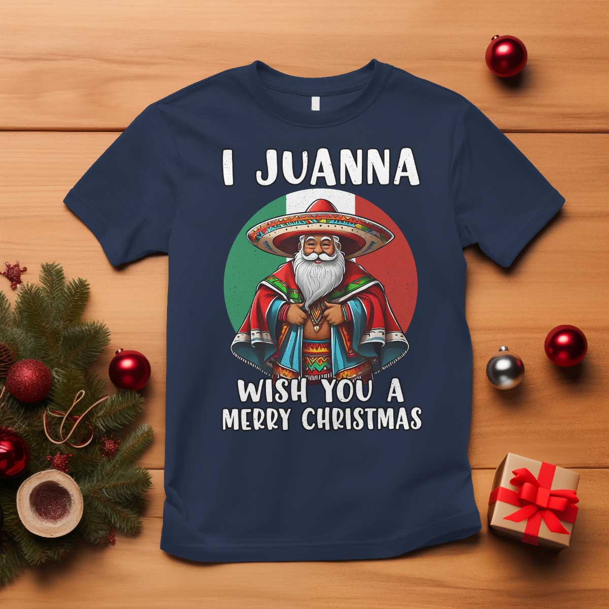 Funny Xmas Mexican Santa T Shirt I Juanna Wish You A Merry Christmas TS11 Navy Print Your Wear