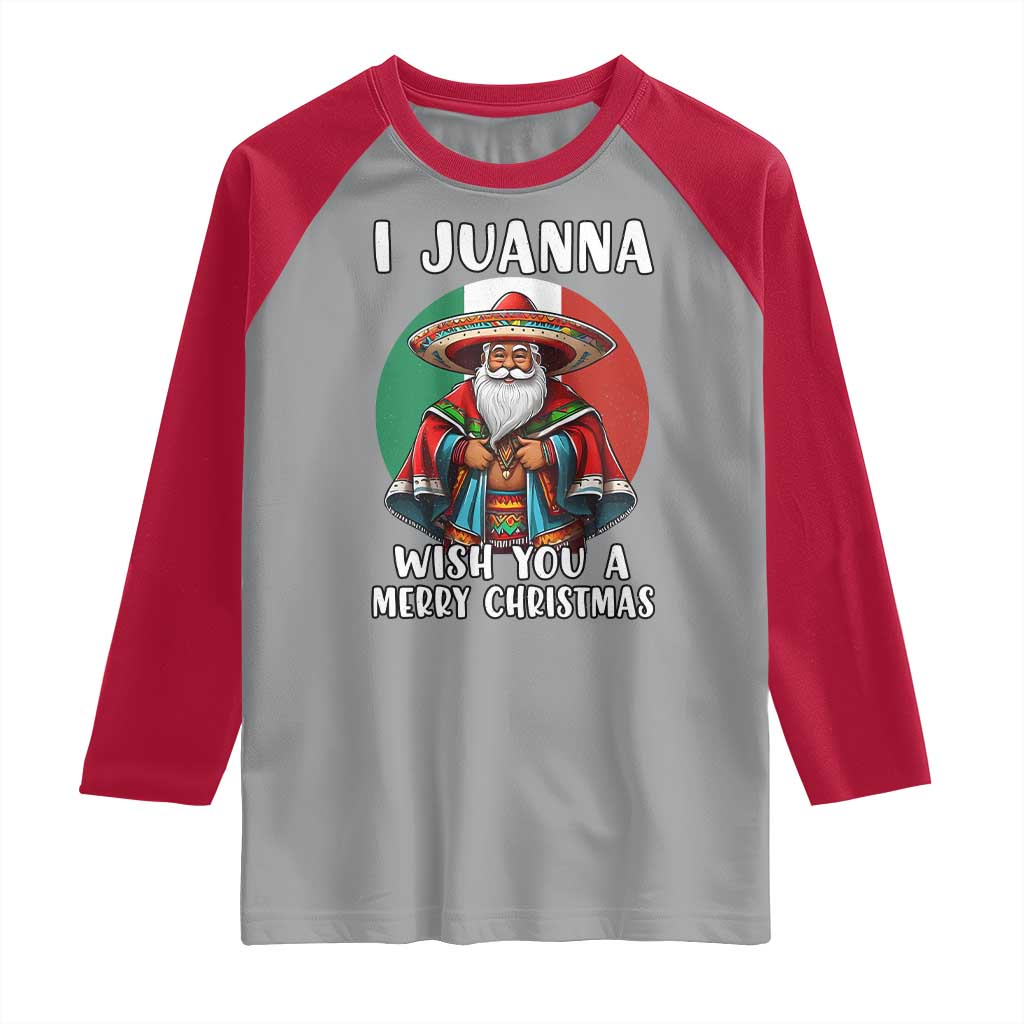 Funny Xmas Mexican Santa Raglan Shirt I Juanna Wish You A Merry Christmas TS11 Sport Gray Red Print Your Wear