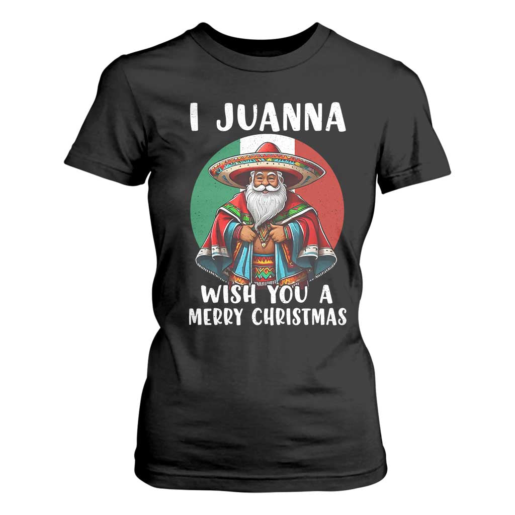 Funny Xmas Mexican Santa T Shirt For Women I Juanna Wish You A Merry Christmas TS11 Black Print Your Wear