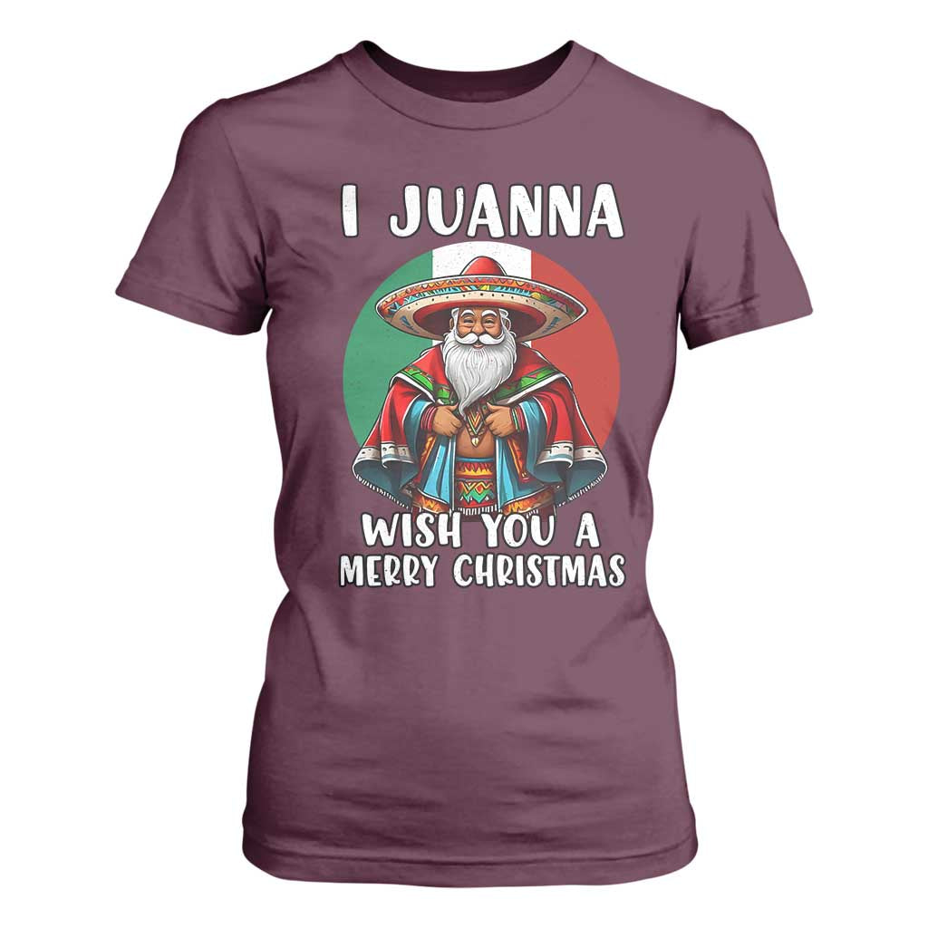 Funny Xmas Mexican Santa T Shirt For Women I Juanna Wish You A Merry Christmas TS11 Maroon Print Your Wear