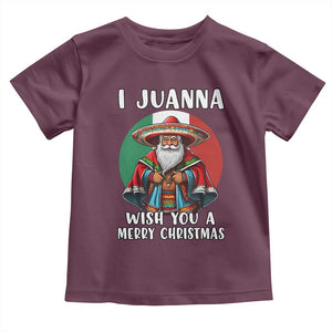Funny Xmas Mexican Santa Toddler T Shirt I Juanna Wish You A Merry Christmas TS11 Maroon Print Your Wear