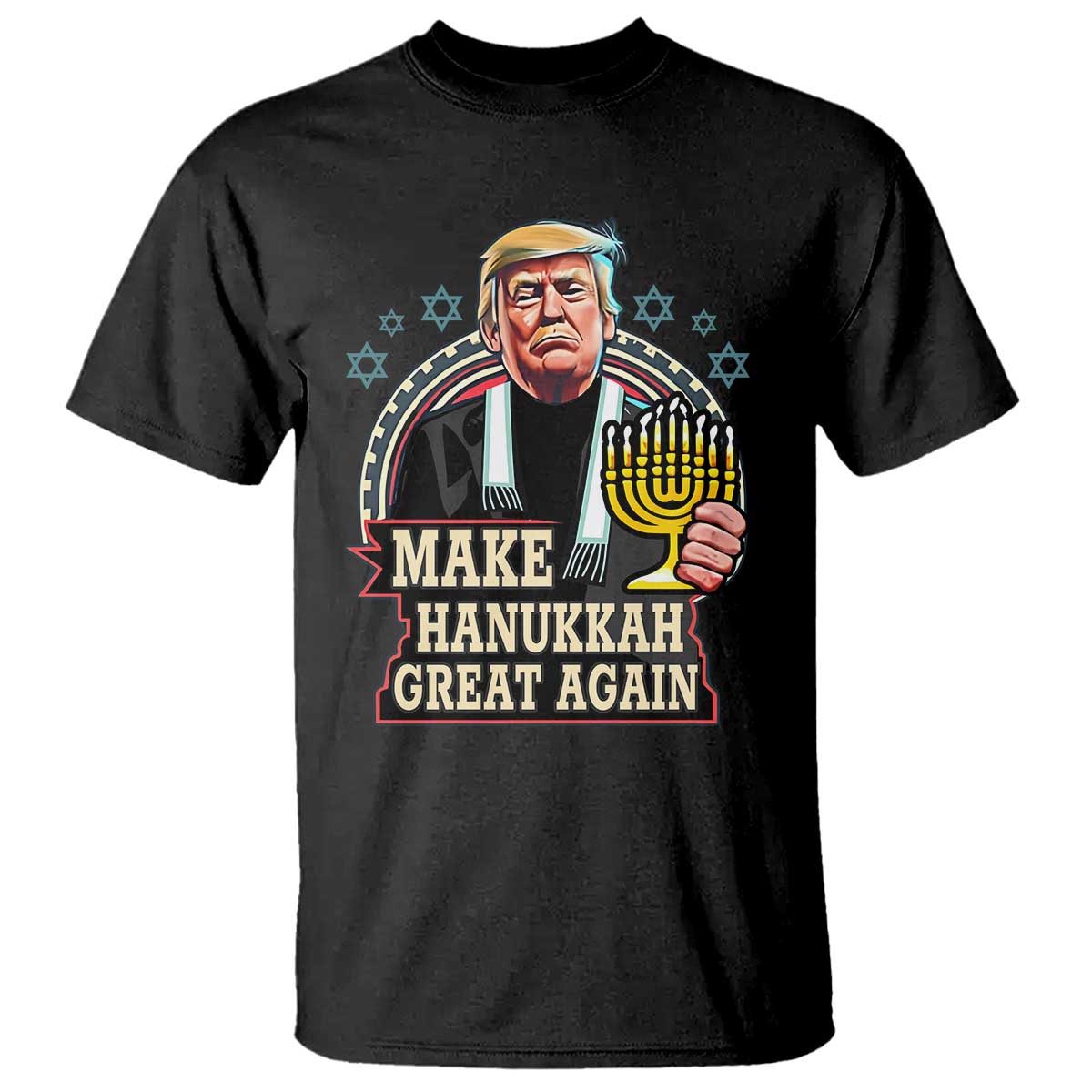 Funny Make Hanukkah Great Again Chanukah Trump T Shirt Menorah David Stars TS11 Black Print Your Wear