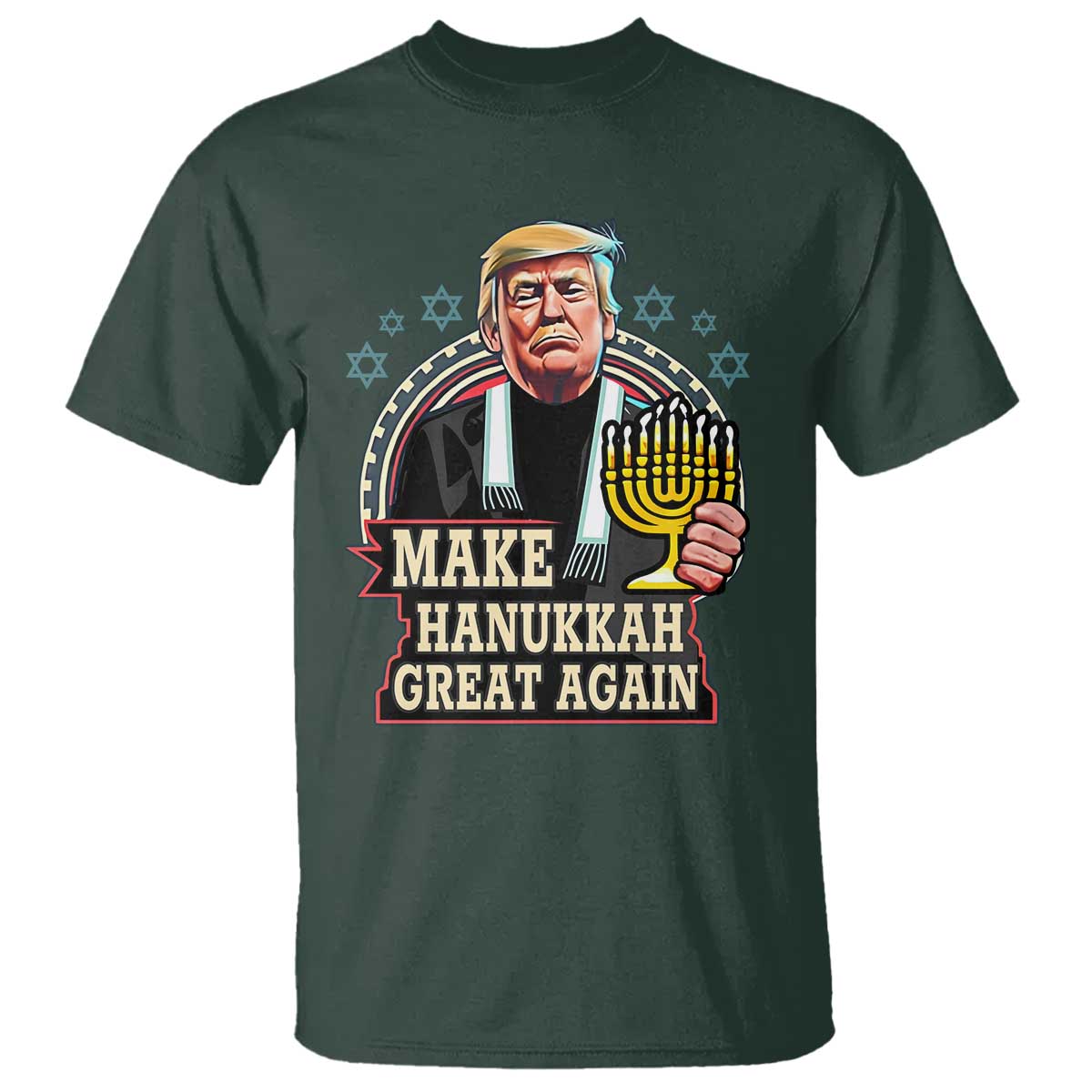 Funny Make Hanukkah Great Again Chanukah Trump T Shirt Menorah David Stars TS11 Dark Forest Green Print Your Wear