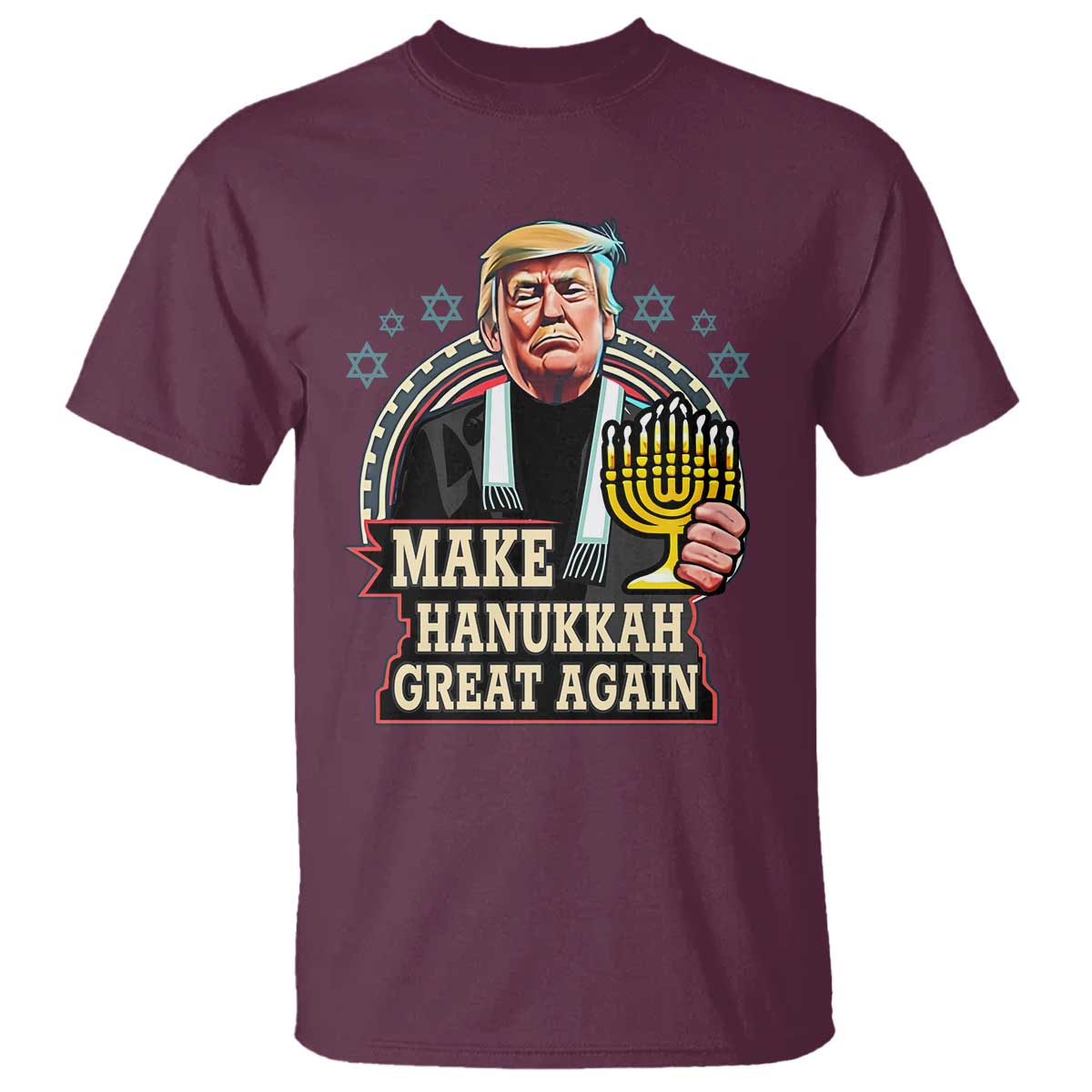 Funny Make Hanukkah Great Again Chanukah Trump T Shirt Menorah David Stars TS11 Maroon Print Your Wear