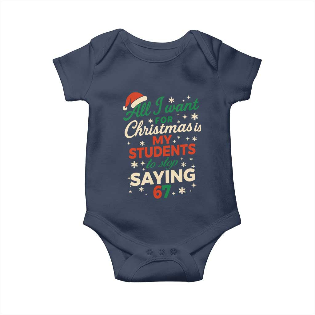 Funny All I Want For Christmas Is My Students To Stop Saying 67 Baby Onesie Teacher Christmas 67 Meme TS11 Navy Print Your Wear