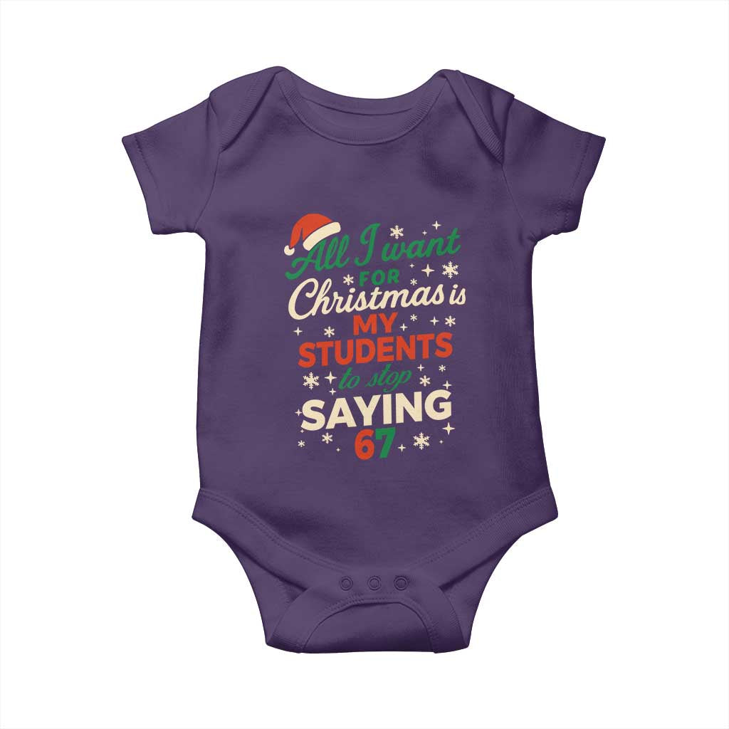 Funny All I Want For Christmas Is My Students To Stop Saying 67 Baby Onesie Teacher Christmas 67 Meme TS11 Purple Print Your Wear